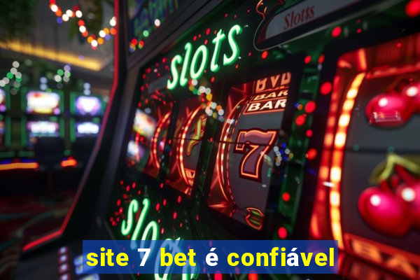 site 7 bet é confiável