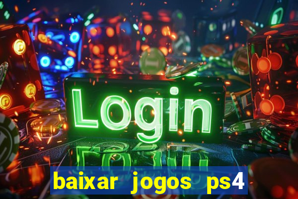 baixar jogos ps4 pkg pt-br