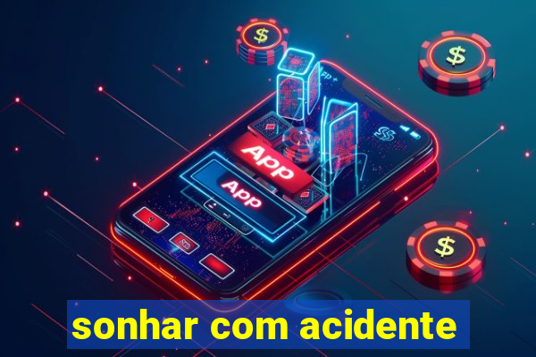 sonhar com acidente