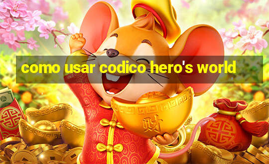 como usar codico hero's world