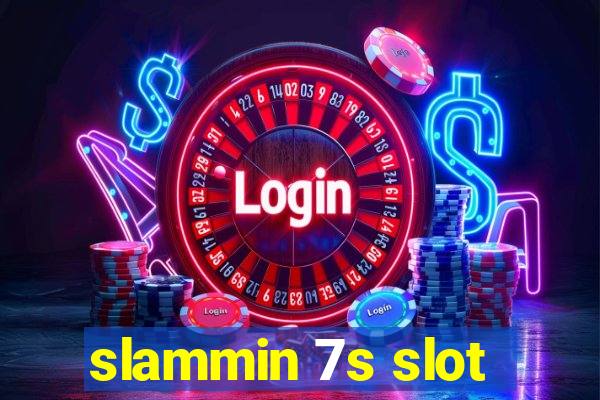 slammin 7s slot