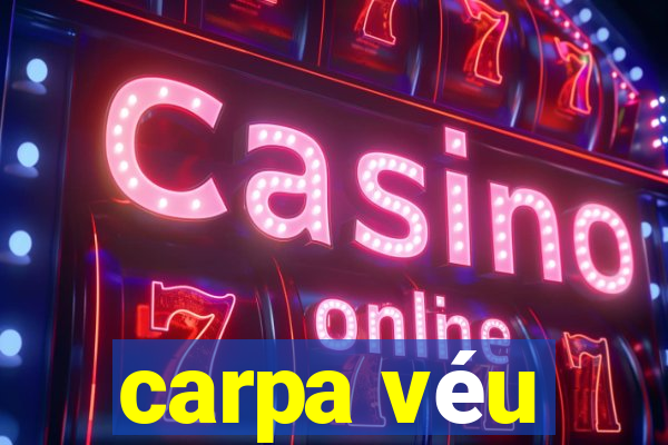 carpa véu