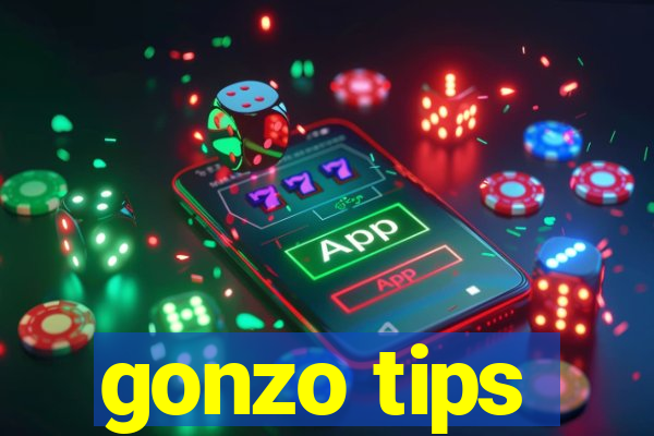 gonzo tips