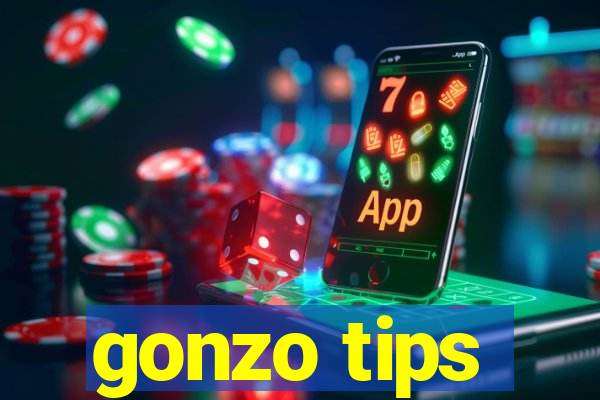 gonzo tips