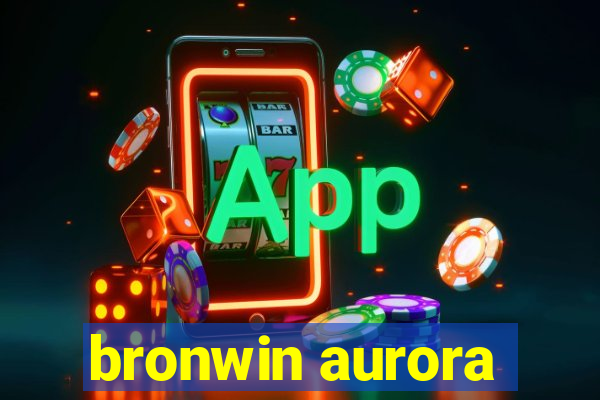 bronwin aurora