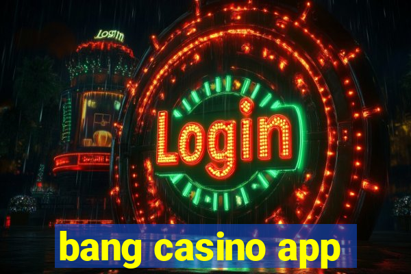 bang casino app