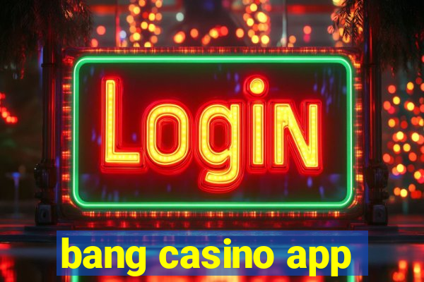 bang casino app