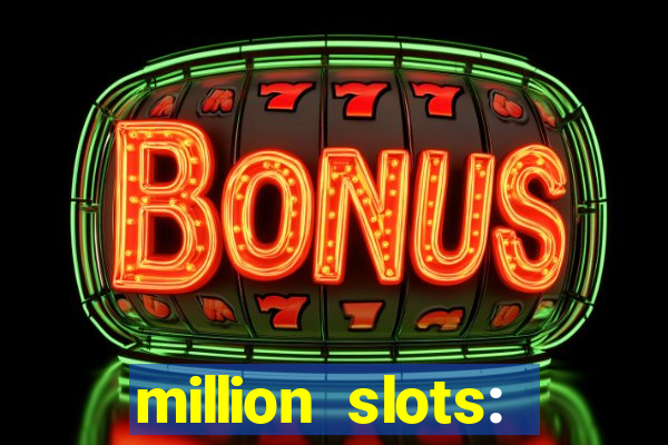 million slots: jackpot slots