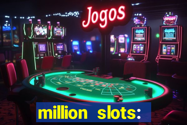 million slots: jackpot slots