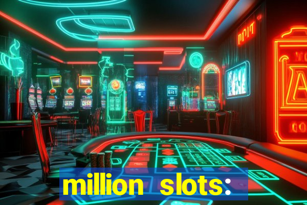 million slots: jackpot slots