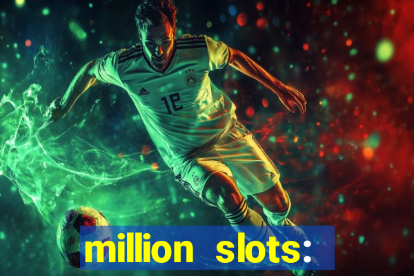 million slots: jackpot slots