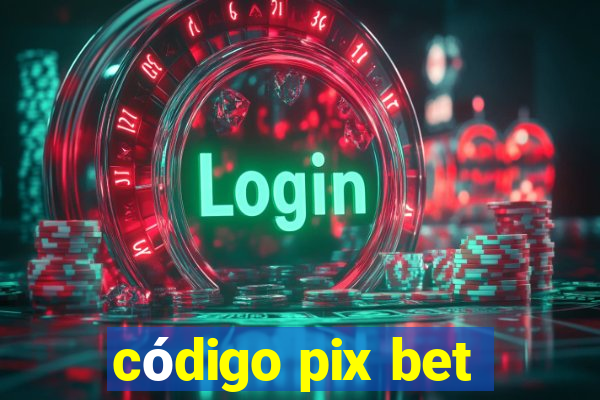 código pix bet