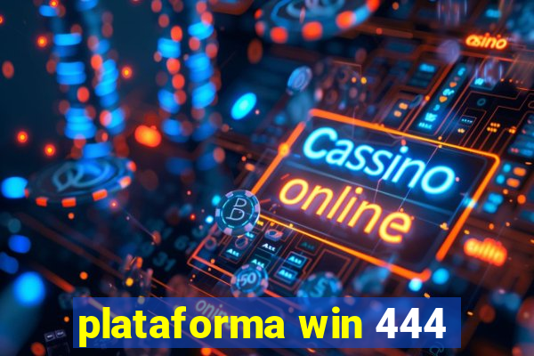 plataforma win 444