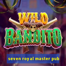 seven royal master pub