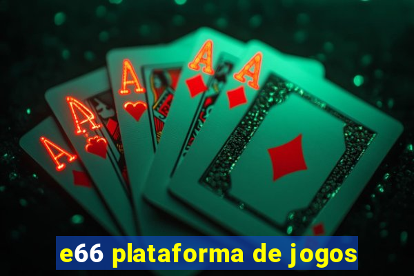 e66 plataforma de jogos