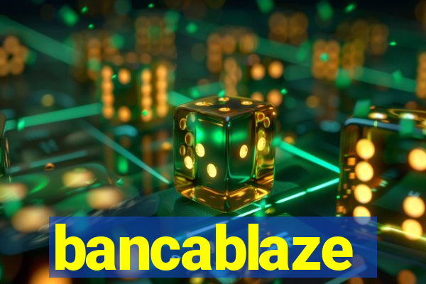 bancablaze