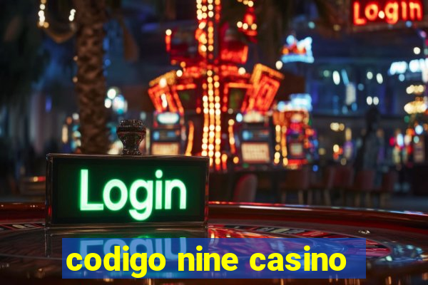 codigo nine casino