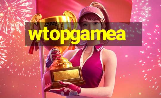 wtopgamea