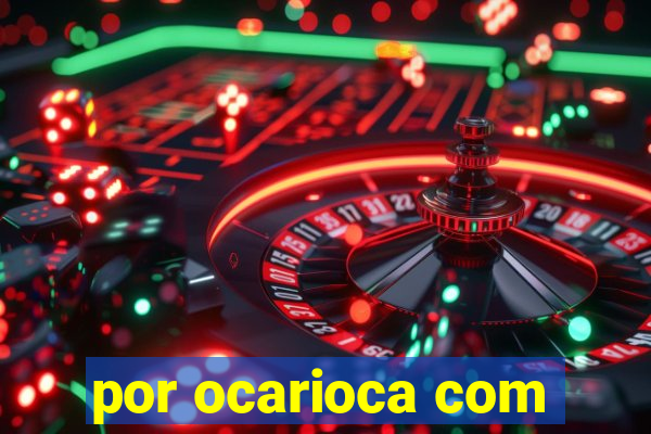 por ocarioca com