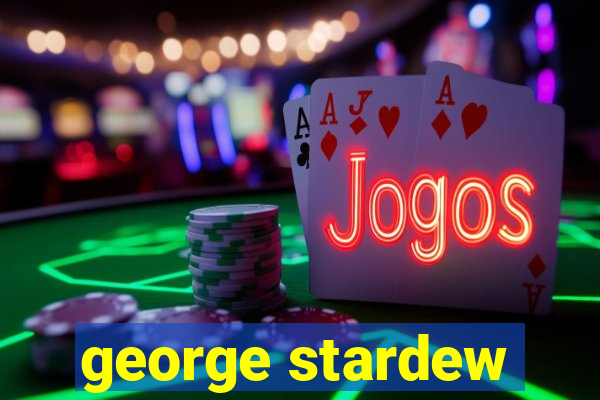 george stardew