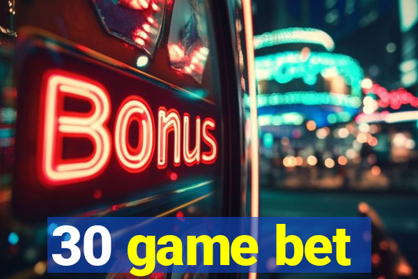 30 game bet