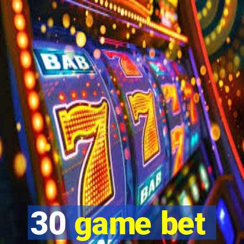 30 game bet