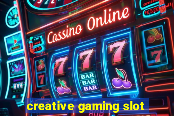 creative gaming slot