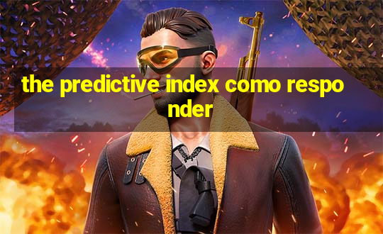 the predictive index como responder