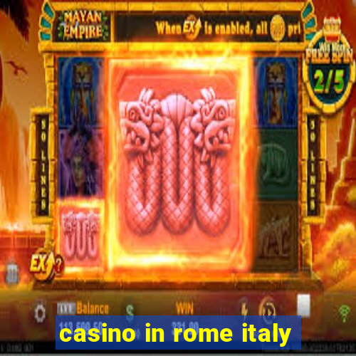 casino in rome italy