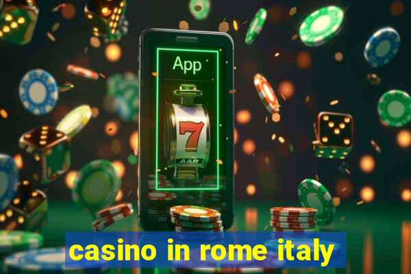 casino in rome italy