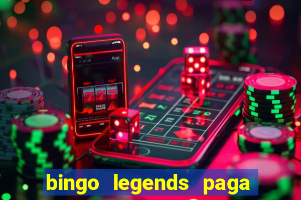 bingo legends paga de verdade