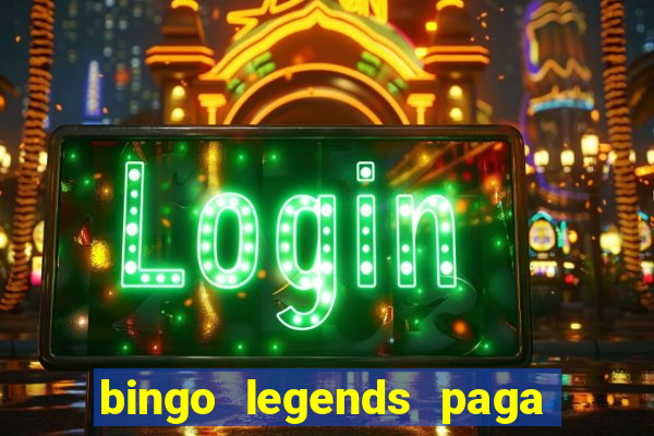 bingo legends paga de verdade