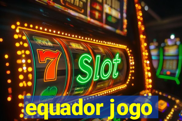 equador jogo