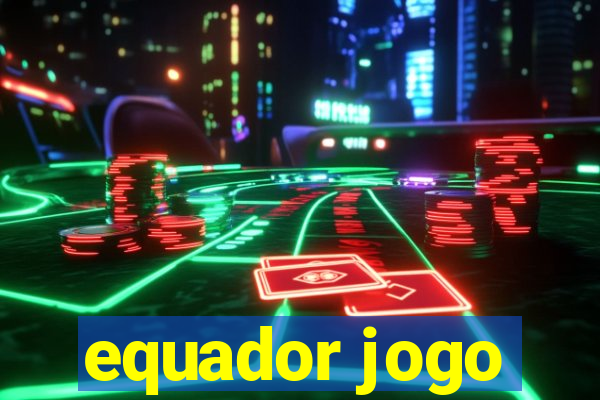 equador jogo