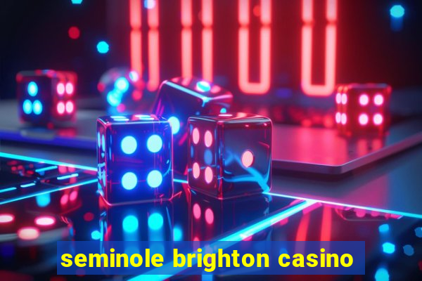 seminole brighton casino