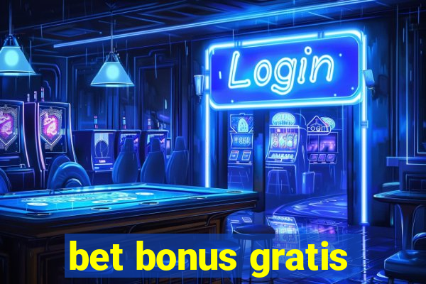 bet bonus gratis