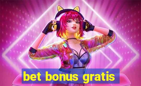 bet bonus gratis