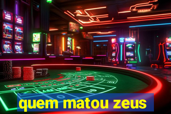 quem matou zeus