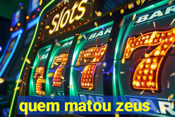 quem matou zeus