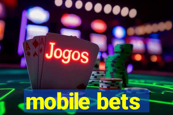 mobile bets