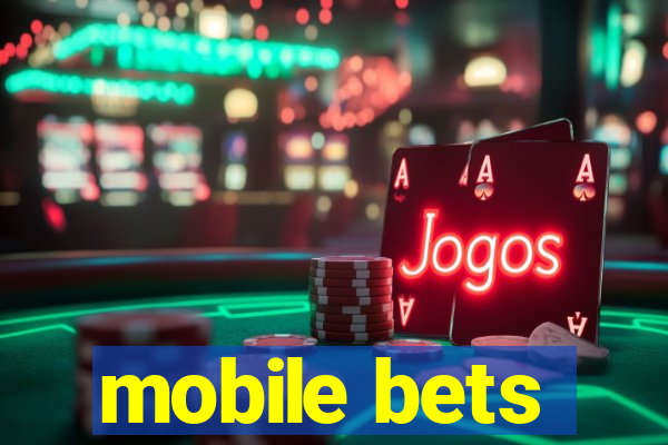 mobile bets