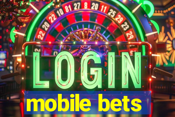 mobile bets