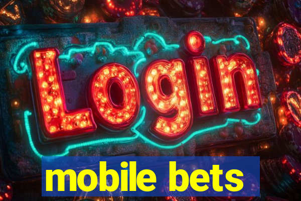 mobile bets