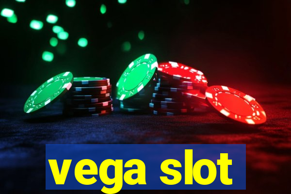 vega slot