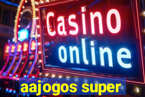 aajogos super