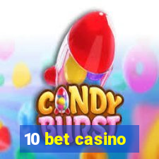 10 bet casino