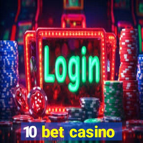 10 bet casino