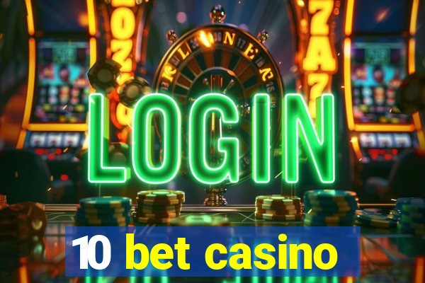 10 bet casino