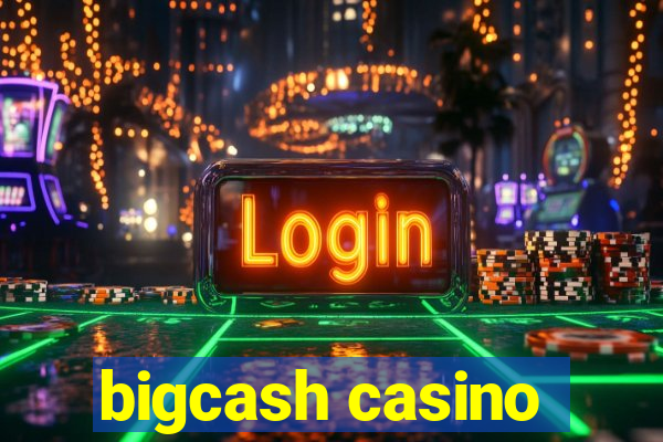 bigcash casino