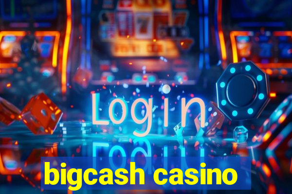 bigcash casino